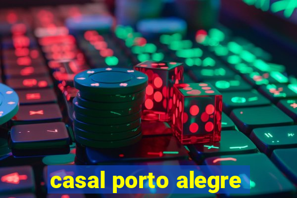 casal porto alegre